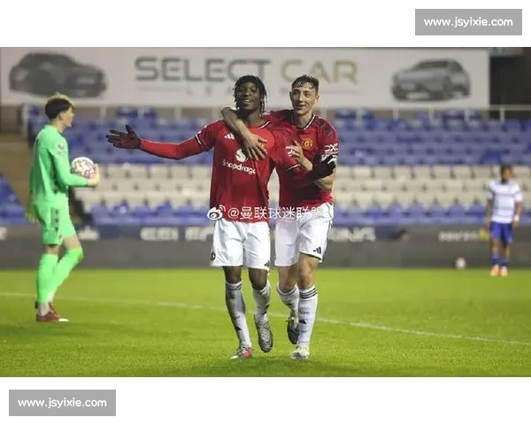 曼联主场迎战雷丁前瞻 红魔能否延续火热状态并打出进攻狂潮